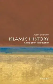 Islamic History: A Very Short Introduction, Paperback/Adam J. Silverstein