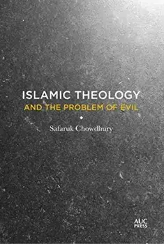 Islamic Theology and the Problem of Evil, Hardcover/Safaruk Chowdhury