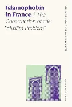 Islamophobia in France. The Construction of the "Muslim Problem, Paperback/Marwan Mohammed