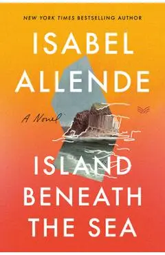Island Beneath the Sea - Isabel Allende