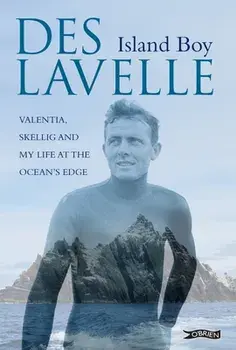 Island Boy. Valentia, Skellig and my life at the ocean's edge, Hardback/Des Lavelle