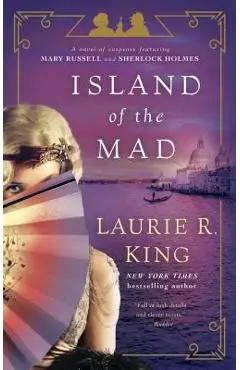 Island of the Mad: A Novel of Suspense Featuring Mary Russell and Sherlock Holmes - Laurie R. King