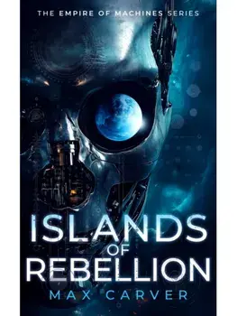 Islands of Rebellion. a gripping science-fiction adventure, Paperback/Max Carver
