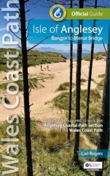 Isle of Anglesey. Bangor to Menai Bridge (Officail guide: Wales Coast Path), Paperback/Carl Rogers