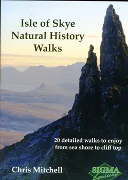 Isle of Skye Natural History Walks. 20 Detailed Walks to Enjoy from Sea Shore to Cliff Top, Paperback/Christopher Mitchell