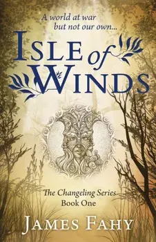 Isle of Winds: The Changeling Series Book 1, Paperback/James Fahy
