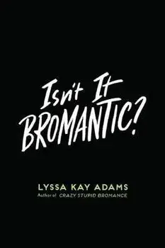 Isn't It Bromantic?, Paperback/Lyssa Kay Adams