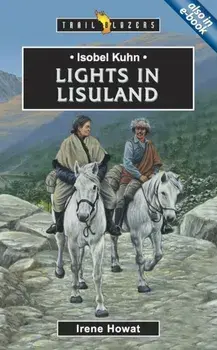 Isobel Kuhn. Lights in Lisuland, Paperback/Irene Howat