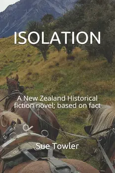 Isolation: A New Zealand Historical fiction novel; based on fact, Paperback/Sue Towler