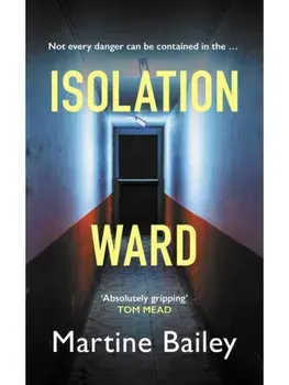 Isolation Ward. The nail-biting psychological thriller, Paperback/Martine Bailey