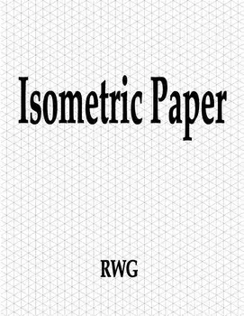 Isometric Paper: 100 Pages 8.5 X 11/Rwg