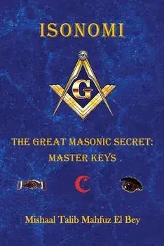 Isonomi: The Great Masonic Secret: Master Keys, Paperback/Mishaal Talib Mahfuz El Bey