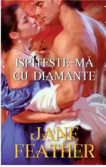 Ispiteste-ma cu diamante/Jane Feather
