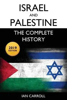 Israel and Palestine: The Complete History [2019 Edition], Paperback/Ian Carroll