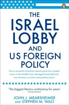 Israel Lobby and US Foreign Policy, Paperback/Stephen M. Walt