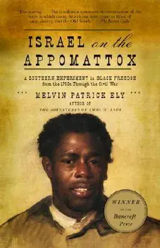 Israel on the Appomattox: A Southern Experiment in Black Freedom from the 1790s Through the Civil War, Paperback/Melvin Patrick Ely