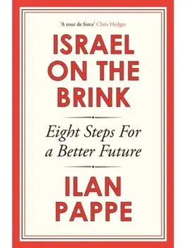 Israel on the Brink. Eight Steps for a Better Future, Hardback/Ilan Pappe