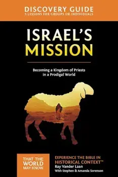 Israel's Mission Discovery Guide: A Kingdom of Priests in a Prodigal World, Paperback/Ray Vander Laan