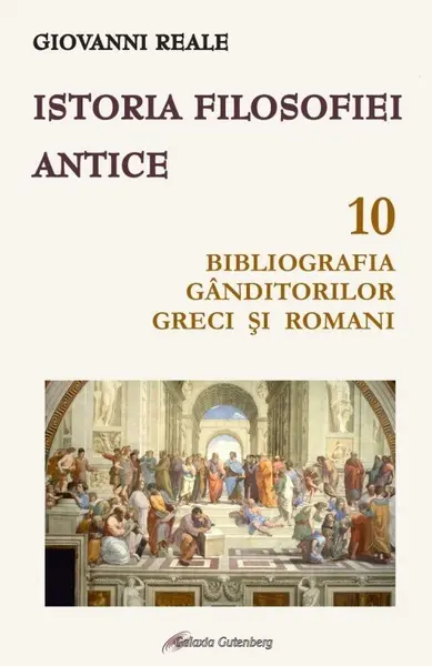 Istoria filosofiei antice (vol. 10): Bibliografia gânditorilor greci și romani