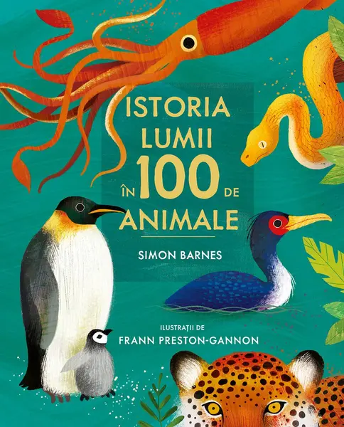 Istoria lumii în 100 de animale - Simon Barnes
