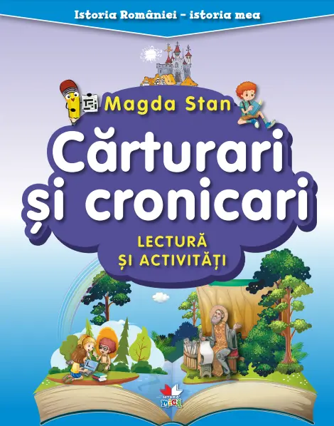 Istoria României - istoria mea. Cărturari și cronicari. Lectură și activități