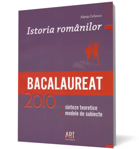 Istoria românilor. Bacalaureat 2010