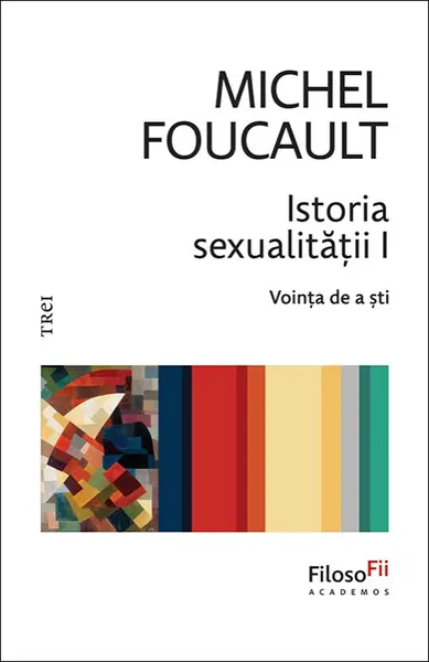 Istoria sexualității I. Voința de a ști - Michel Foucault