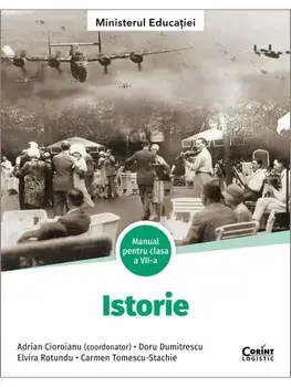 Istorie. Manual pentru clasa a VII-a/Adrian Cioroianu, Doru Dumitrescu, Elvira Rotundu, Carmen Tomescu-Stachie