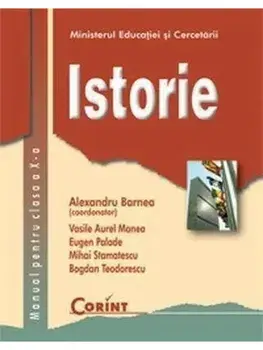 Istorie. Manual pentru clasa a X-a/Alexandru Barnea, Vasile Aurel Manea, Eugen Palade, Mihai Stamatescu, Bogdan Teodorescu