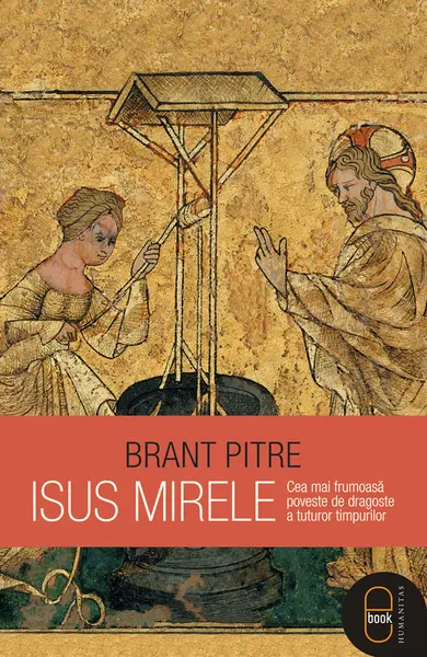 Isus Mirele. Cea mai frumoasă poveste de dragoste a tuturor timpurilor (epub)