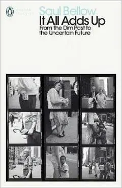 It All Adds Up - Saul Bellow