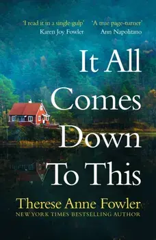 It All Comes Down To This, Paperback/Therese Anne Fowler
