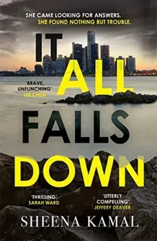 It All Falls Down. The truth doesn't always set you free, Paperback/Sheena Kamal