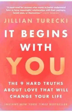 It Begins with You: The 9 Hard Truths about Love That Will Change Your Life - Jillian Turecki