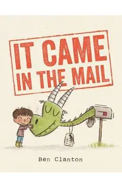 It Came in the Mail - Ben Clanton