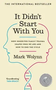It Didn't Start With You. How inherited family trauma shapes who we are and how to end the cycle, Paperback/Mark Wolyn