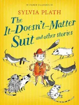 It Doesn't Matter Suit and Other Stories, Paperback/Sylvia Plath