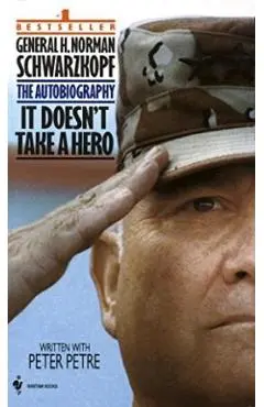 It Doesn't Take a Hero: The Autobiography of General Norman Schwarzkopf - Norman Schwarzkopf