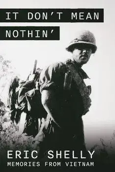 It Don't Mean Nothin': Memories from Vietnam in Country, 1968-1969, Paperback/Eric L. Shelly