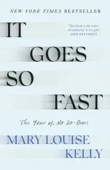 It Goes So Fast. The Year of No Do-Overs, Paperback/Mary Louise Kelly