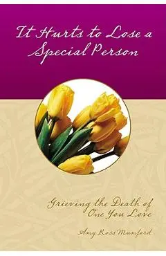 It Hurts to Lose a Special Person - Amy Ross Mumford