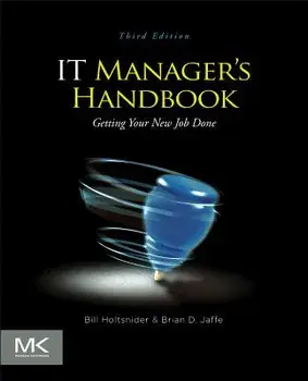 IT Manager's Handbook: Getting Your New Job Done, Paperback/Bill Holtsnider