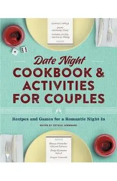 It's a Date Cookbook for Couples: Recipes, Games, and Activities for Date Night - Crystal Schwanke