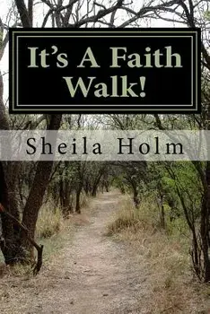 It's a Faith Walk, Paperback/Sheila Holm