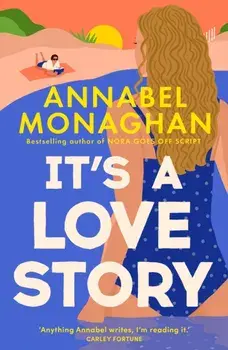 It's a Love Story. the heart-warming and joyful must-read summer romance for 2025, Paperback/Annabel Monaghan