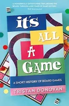 It's All a Game. A Short History of Board Games, Paperback/Tristan Donovan