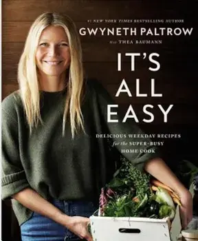 It's All Easy: Delicious Weekday Recipes for the Super-Busy Home Cook, Hardcover/Gwyneth Paltrow