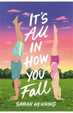 It's All in How You Fall - Sarah Henning
