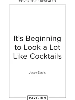 It's Beginning to Look a Lot Like Cocktails. Festive Favourites for the Most Wonderful Time of the Year, Hardback/Jassy Davis