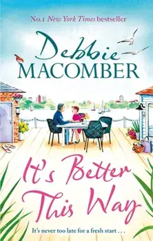It's Better This Way. the joyful and uplifting new novel from the New York Times #1 bestseller, Hardback/Debbie Macomber